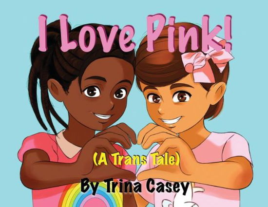 Cover for Trina Casey · I Love Pink! (A Trans Tale) (Paperback Bog) (2019)