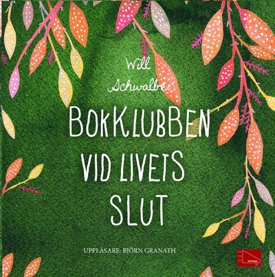 Cover for Will Schwalbe · Bokklubben vid livets slut (MP3-CD) (2013)