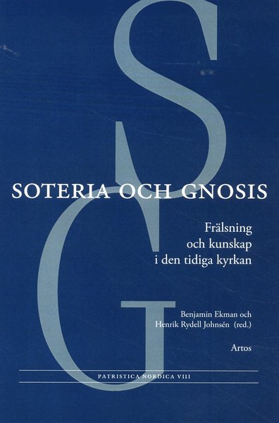 Cover for Anders Runesson · Patristica Nordica: Soteria och gnosis : frälsning och kunskap i den tidiga kyrkan (Bog) (2012)