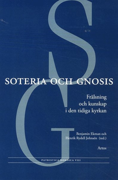 Cover for Anders Runesson · Patristica Nordica: Soteria och gnosis : frälsning och kunskap i den tidiga kyrkan (Bok) (2012)
