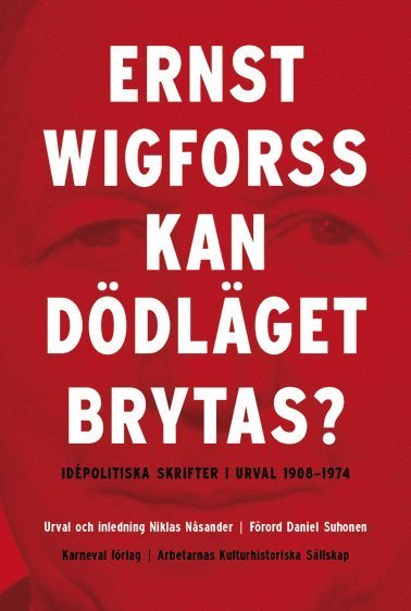 Cover for Ernst Wigforss · Årsbok / Arbetarnas kulturhistoriska sällskap: Kan dödläget brytas? : idépolitiska skrifter 1908-1974 (Inbunden Bok) (2013)