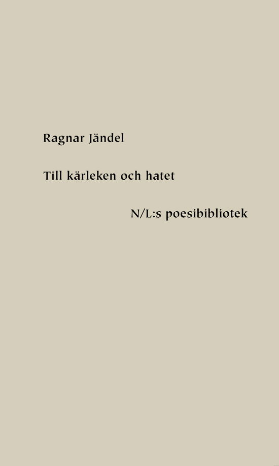 Cover for Ragnar Jändel · Till kärleken och hatet (Hardcover Book) (2025)