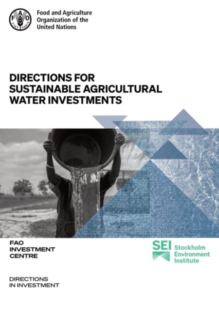 Directions for sustainable agricultural water investments - Directions in investment - Food and Agriculture Organization: FAO Investment Centre - Livros - Food & Agriculture Organization of the U - 9789251359112 - 30 de julho de 2022