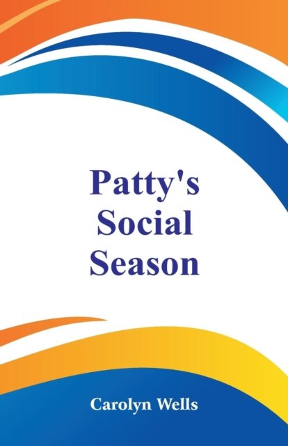Cover for Carolyn Wells · Patty's Social Season (Paperback Book) (2018)