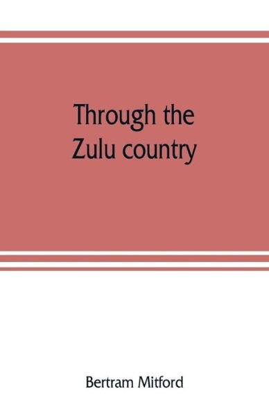 Cover for Bertram Mitford · Through the Zulu country; its battlefields and its people (Paperback Book) (2019)