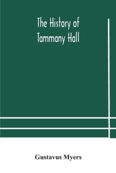 Cover for Gustavus Myers · The history of Tammany Hall (Paperback Book) (2020)