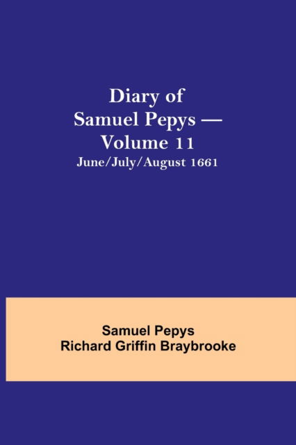 Cover for Sam Pepys Richard Griffin Braybrooke · Diary of Samuel Pepys - Volume 11 (Taschenbuch) (2021)