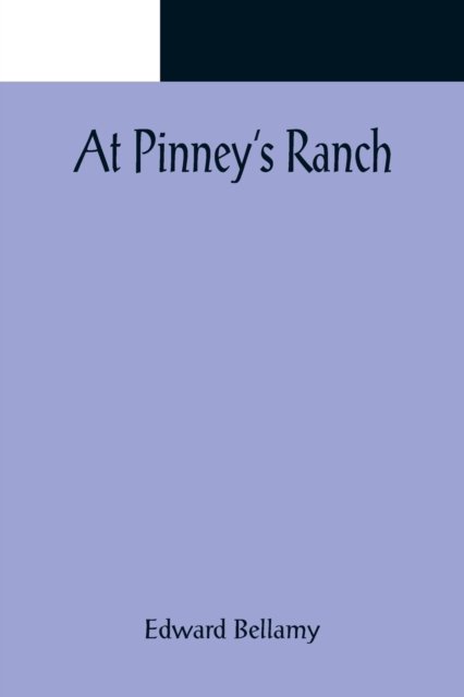 Cover for Edward Bellamy · At Pinney's Ranch (Paperback Book) (2022)