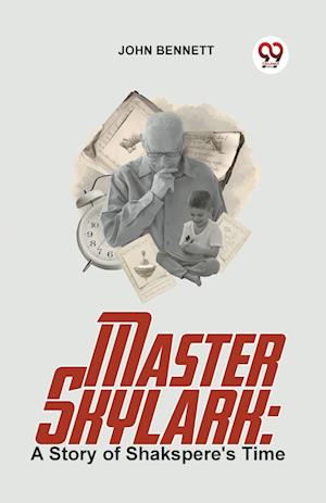 Cover for John Bennett · Master Skylark: A Story of Shakspere'S Time (Paperback Book) (2023)