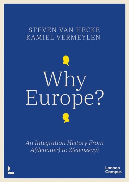 Steven Van Hecke · Why Europe?: An Integration History From A (denauer) to Z (elenskyy) (Paperback Bog) (2023)