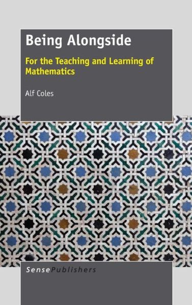 Cover for Alf Coles · Being Alongside: for the Teaching and Learning of Mathematics (Hardcover Book) (2013)