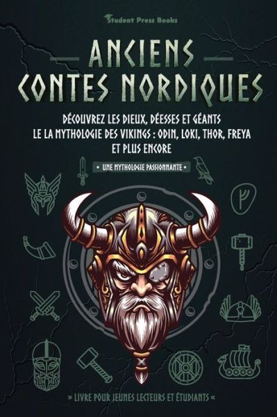 Cover for Student Press Books · Anciens contes nordiques: Decouvrez les dieux, deesses et geants le la mythologie des Vikings: Odin, Loki, Thor, Freya et plus encore (Livre pour jeunes lecteurs et etudiants) - Une Mythologie Passionnante (Paperback Book) (2021)