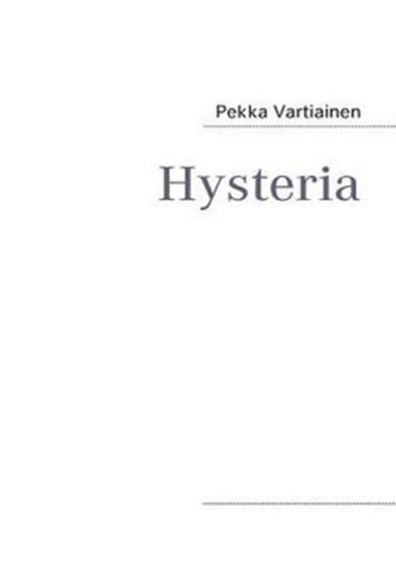 Cover for Pekka Vartiainen · Hysteria (Paperback Book) [Finnish edition] (2009)