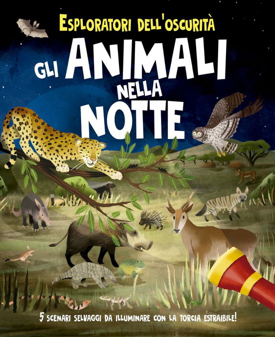 Cover for Lisa Regan · Esploratori Dell'oscurita. Gli Animali Nella Notte. Ediz. A Spirale. Con Torcia Estraibile (Book)