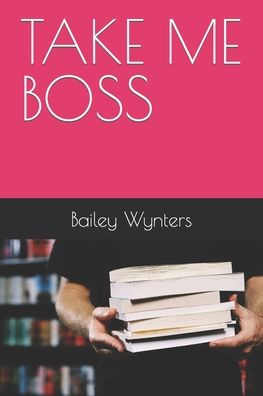 Cover for Bailey Wynters · Take Me Boss (Paperback Book) (2022)