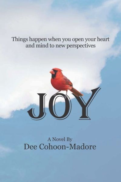 Joy - Dee Cohoon-Madore - Książki - Independently Published - 9798514678112 - 6 czerwca 2021