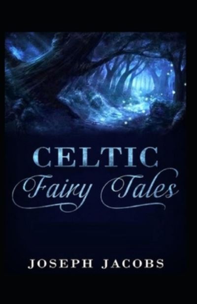 Cover for Joseph Jacobs · Celtic Fairy Tales by Joseph Jacobs; illustrated (Paperback Book) (2021)