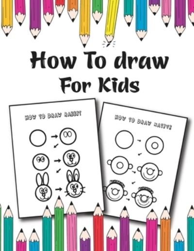 How to Draw for Kids - Easy Draw Publishing - Books - Independently Published - 9798592616112 - January 9, 2021