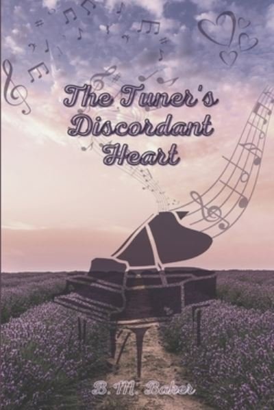 Cover for B M Baker · The Tuner's Discordant Heart: A Melody of Love Novel 2 - A Melody of Love (Paperback Book) (2021)