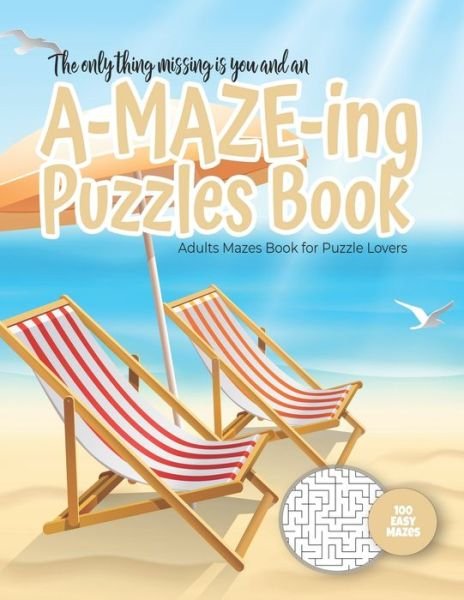 Cover for Maze Puzzles Gift Book for Adults - Note · The only thing missing is you and an A-MAZE-ING Puzzles Book - Adults Mazes Book for Puzzle Lovers - 100 easy Mazes (Pocketbok) (2020)