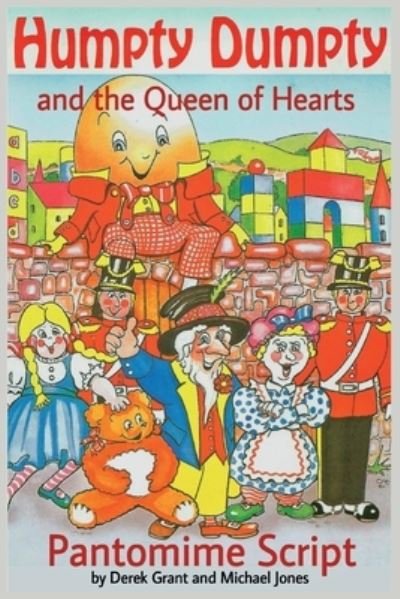 Humpty Dumpty and the Queen of Hearts - Pantomime Script - Michael Jones - Libros - Independently Published - 9798618404112 - 29 de febrero de 2020