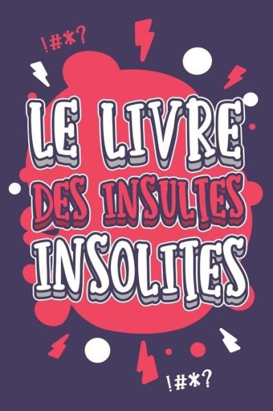 Le Livre Des Insultes Insolites - Didier Legall - Bøger - Independently Published - 9798654804112 - 17. juni 2020