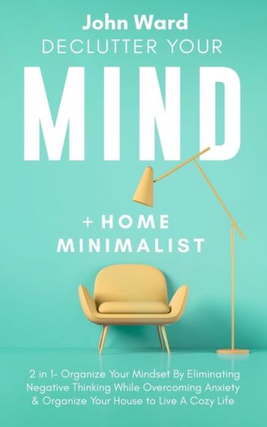 Cover for John Ward · Declutter Your Mind + Home Minimalist (Taschenbuch) (2020)