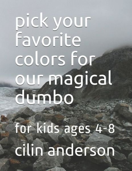 Cover for Cilin Anderson · Pick Your Favorite Colors for Our Magical Dumbo (Pocketbok) (2020)