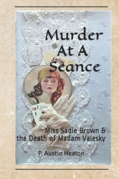 Cover for P Austin Heaton · Murder At A Seance: Miss Sadie Brown &amp; the Death of Madam Valesky (Paperback Book) (2020)