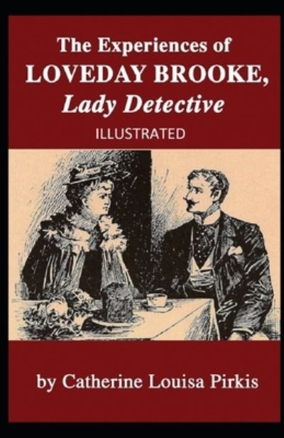 Cover for Catherine Louisa Pirkis · The Experiences of Loveday Brooke, Lady Detective Illustrated (Paperback Book) (2020)