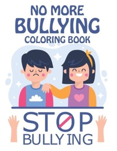 Cover for Dan Green · No More Bullying Coloring Book: an amazing gift for kids to be friendly, control anger and made friends easy . (Taschenbuch) (2021)