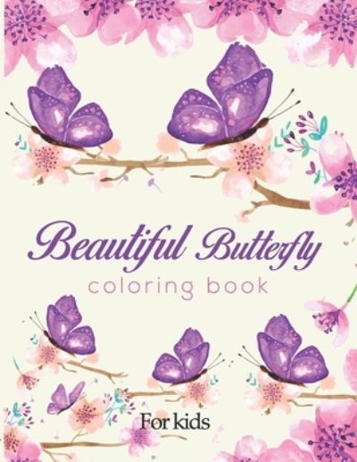 Beautiful Butterfly Coloring Book For kids - Thomas Johan - Books - Independently Published - 9798710148112 - February 16, 2021