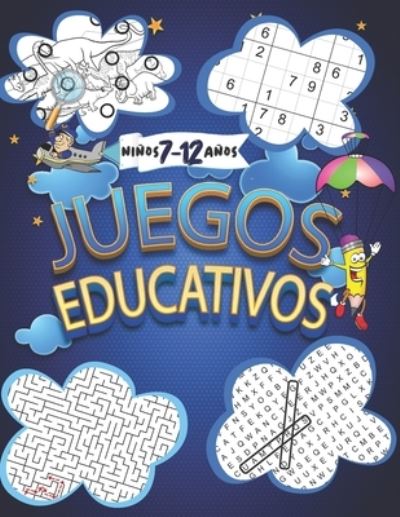 Cover for Pixa Education · Juegos Educativos: 160 Rompecabezas y pasatiempos para ninos 7-12 anos: Encuentra las diferencias, Sopa de letras, Desafio laberintos y sudoku. (Paperback Book) (2021)