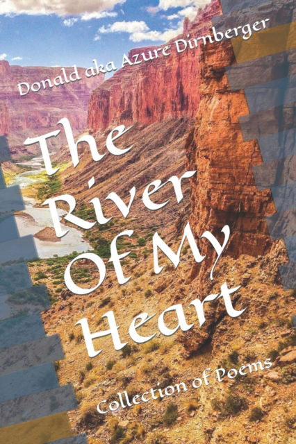 Cover for Donald Aka Azure Dirnberger · The River Of My Heart: Collection of Poems (Pocketbok) (2021)