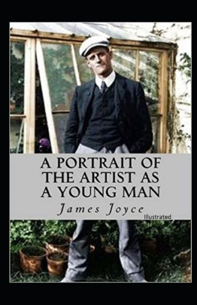 A Portrait of the Artist as a Young Man By James Joyce - James Joyce - Books - Independently Published - 9798748152112 - May 3, 2021