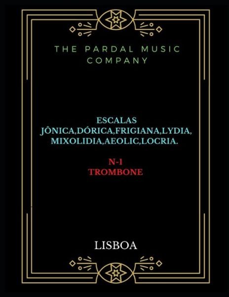 Cover for Jose Pardal Merza · Escalas Jonica Dorica Frigiana Lydia Mixolidia Aeolic Locria N-1trombone: Lisboa (Pocketbok) (2022)