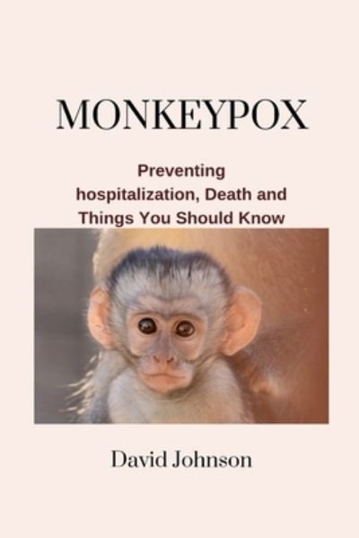 Cover for David Johnson · Monkeypox: Preventing Hospitalization, Death and Things You Should Know (Paperback Book) (2022)