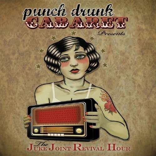 Juke Joint Revival Hour - Punch Drunk Cabaret - Musiikki - CD Baby - 0061297415113 - lauantai 5. huhtikuuta 2014