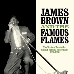 Cover for James Brown &amp; The Famous Flames · The Roots of Revolution (LP) (2016)