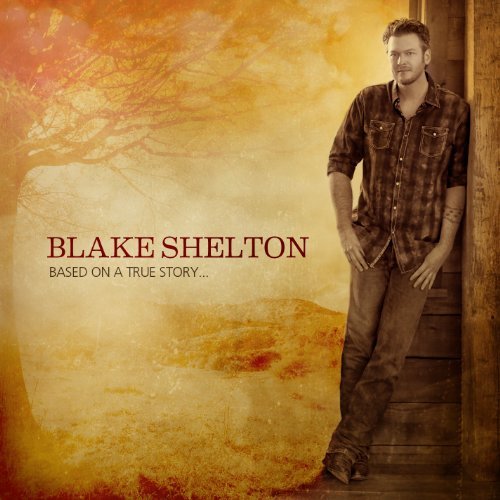 Cover for Blake Shelton · Blake Shelton-based on a True Story (CD) (2013)