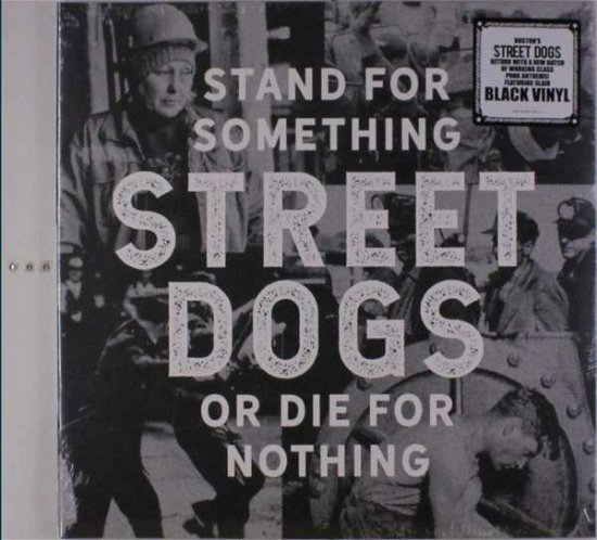 Stand for Something or Die for Nothing - Street Dogs - Musik - POP - 0190758218113 - 22. juni 2018