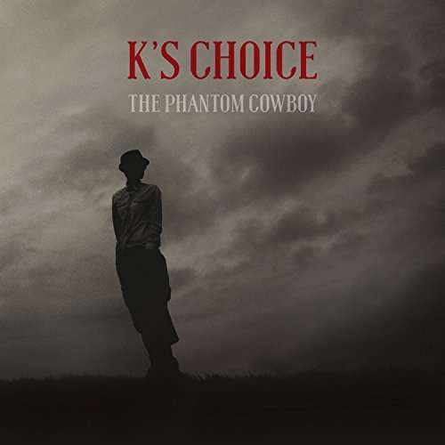 Phantom Cowboy - K's Choice - Musiikki - IDLB - 0601937520113 - perjantai 20. marraskuuta 2015