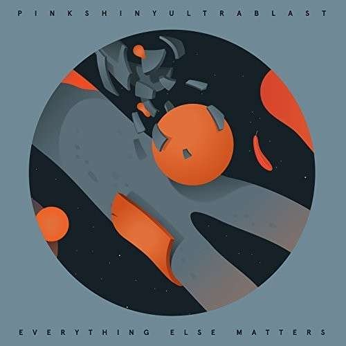Cover for Pinkshinyultrablast · Everything else Matters (LP) (2015)