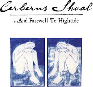 Cover for Cerberus Shoal · ...And Farewell To Hightide (LP) [Deluxe Expanded edition] (2022)