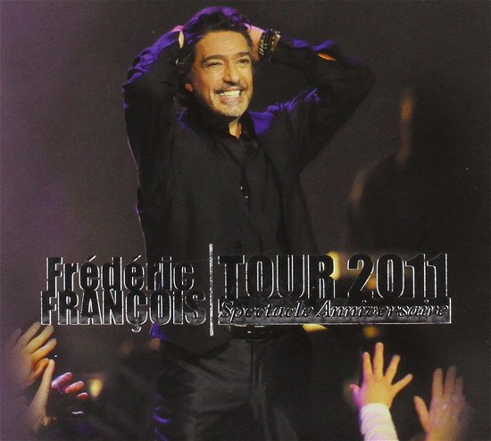Cover for Frederic Francois · Tour 2011 - Spectacle Anniversaire (CD) (2011)
