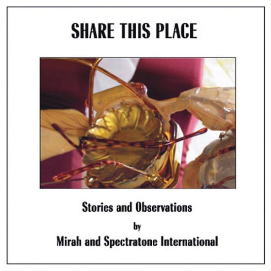Share This Place: Stories And Obser - Mirah & Spectratone Internatio - Musiikki - K REC - 0789856118113 - maanantai 2. joulukuuta 2019