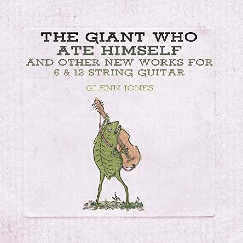 Giant Who Ate Himself And Other New Works - Glenn Jones - Musikk - THRILL JOCKEY - 0790377468113 - 24. august 2018