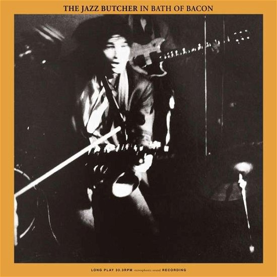 Jazz Butcher · Bath Of Bacon (LP) (2018)