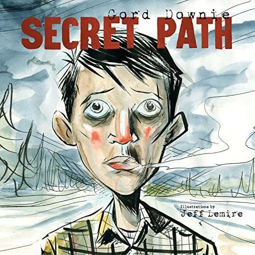 Secret Path - Gord Downie - Music - ALTERNATIVE - 0827590123113 - December 2, 2016