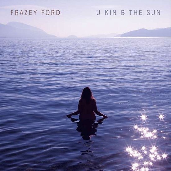Cover for Frazey Ford · U Kin B the Sun (LP) (2020)